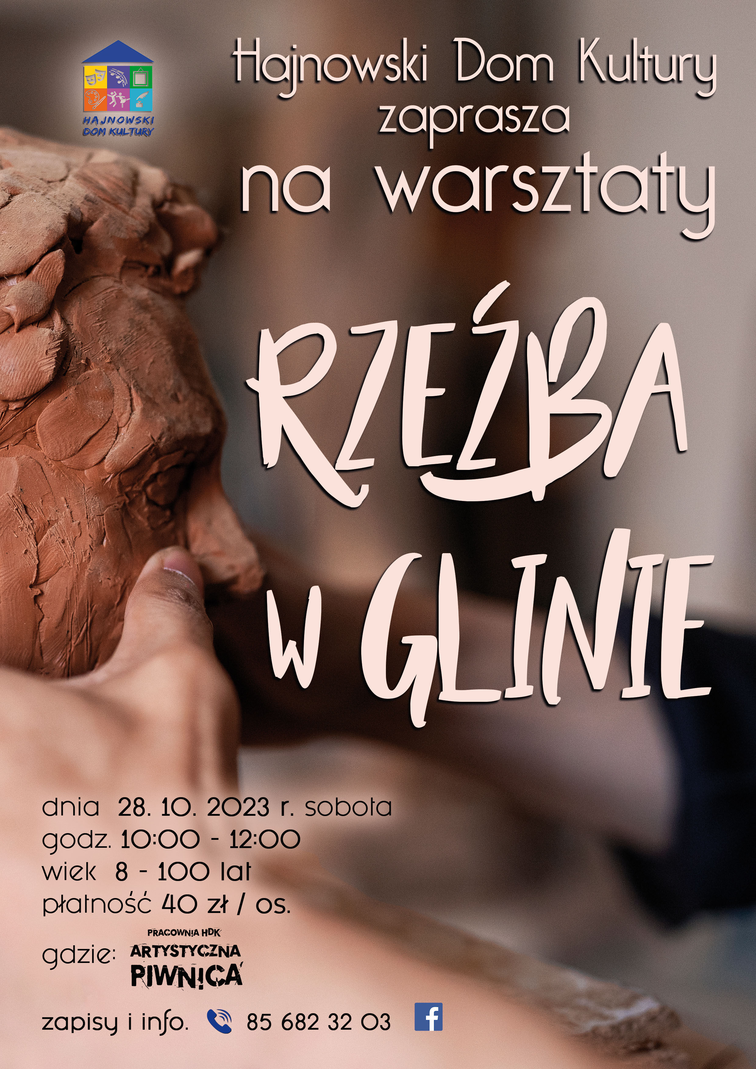 w tle ludzkie ręcę rzeźbiące figurkę w glinie, na nim informacje o warsztatch i logo Hajnowskiego Domu Kultury