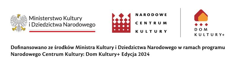 loga dofinansowania Ministerstwa Kultury i Dziedzictwa Narodowego, Narodowego Centrum Kultury oraz Dom Kultury +