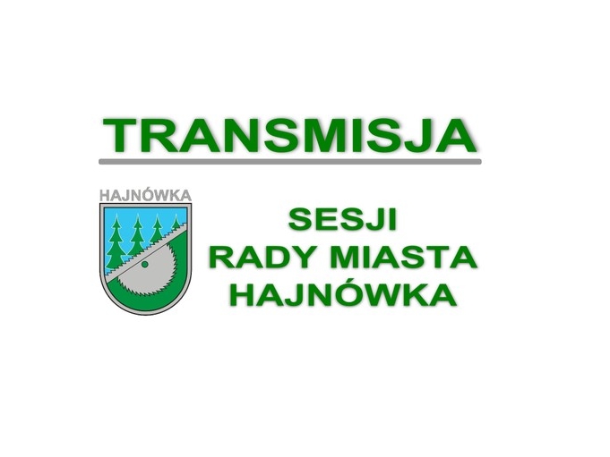 baner z herbem Hajn&oacute;wki i napis TRANSMISJA SESJI RADY MIASTA HAJN&Oacute;WKA