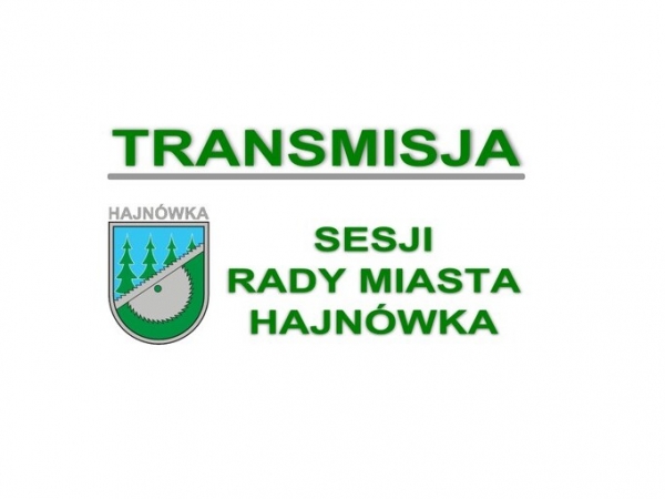 herb Miata Hajnówka oraz zielone napisy TRANSMISJA SESJI RADY MIASTA HAJNÓWKA